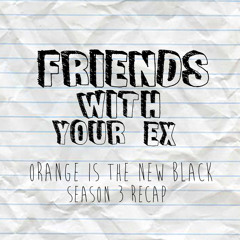 Friends With Your Ex: Orange is the New Black Season 3 Recap