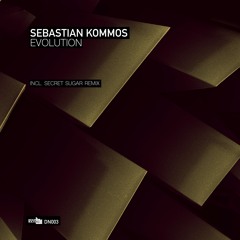 Sebastian Kommos - Evolution (Secret Sugar Remix)- DN003