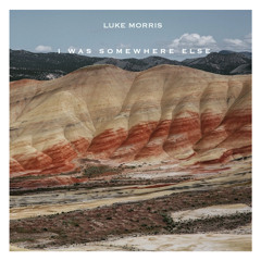 Luke Morris - I Was Somewhere Else