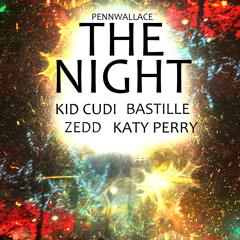 The Night (Zedd X Kid Cudi X Bastille X Katy Perry)