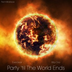 Party Til The World Ends (Everclear X Rita Ora)
