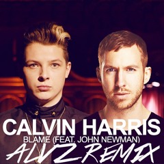 Calvin Harris feat. John Newman - Blame (ALVZ REMIX)[BUY=FREE DOWNLOAD]