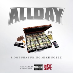 S. Dot x Mike Notez - All Day [Prod. NickEBeats]