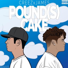Creez- Pound(s) Cake Ft. James