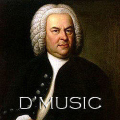 D'Music - Tocatta And Fugue in D minor Remix (J.S Bach)