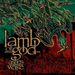 Now You've Got Something To Die For - Lamb Of God