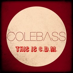 COLEBASS - "This Is C.D.M." (CDMC Mix)