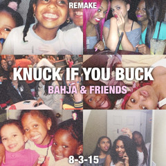 KNUCK IF YOU BUCK - BAHJA & FRIENDS