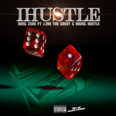 I HUSTLE         YUNG ZEKE    ft. J.MO THE Great  & Young MIC WEST