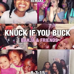KNUCK IF YOU BUCK - BAHJA AND FRIENDS