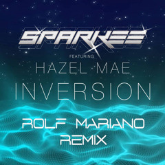 Sparkee feat. Hazel Mae - Inversion (Rolf M Remix)