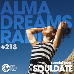 Alma Dreams Podcast 218 By Souldate - Ibiza Global Radio