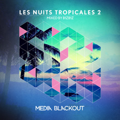 Les Nuits Tropicales 2 Mixed By B1ZB1Z | Media Blackout MBO048