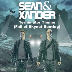 Sean & Xander - Terminator Theme (Fall Of Skynet Bootleg) [FREE DOWNLOAD]