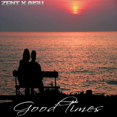 Good Times | @ZenT @AISU | #OR #SD