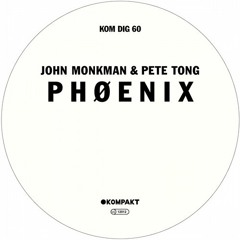 P H Ø E N I X - John Monkman & Pete Tong (Kompakt Records)
