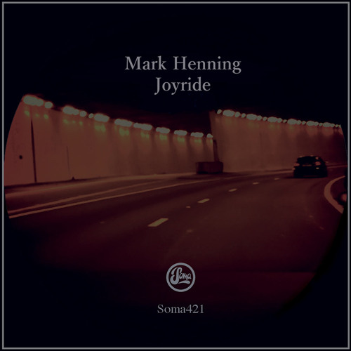 Mark Henning - Joyride (Soma 421)
