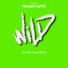 Wild005 - Frankyeffe - Control Yourself - Wild