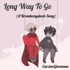 Long Way To Go (Broadwaystuck)