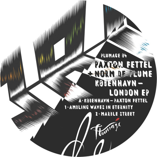 Paxton Fettel & Norm De Plume: København – London EP (PLUMAGE04) PREVIEW CLIPS