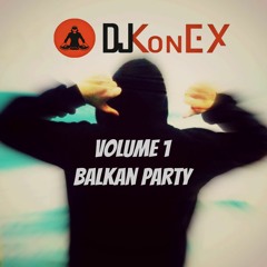 DJ Konex - Balkan Party Volume 1 #ForSummer2015