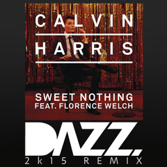 Calvin Harris Feat. Florence Welch - Sweet Nothing (DAZZ 2k15 Remix)