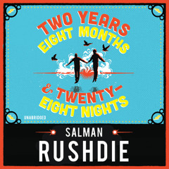 Two Years Eight Months & 28 Nights by Salman Rushdie (Audiobook Extract) read by Robert G Slade