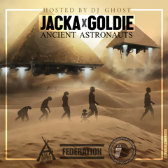 Jacka X Goldie - Ancient Astronauts (Hosted By DJ Ghost)