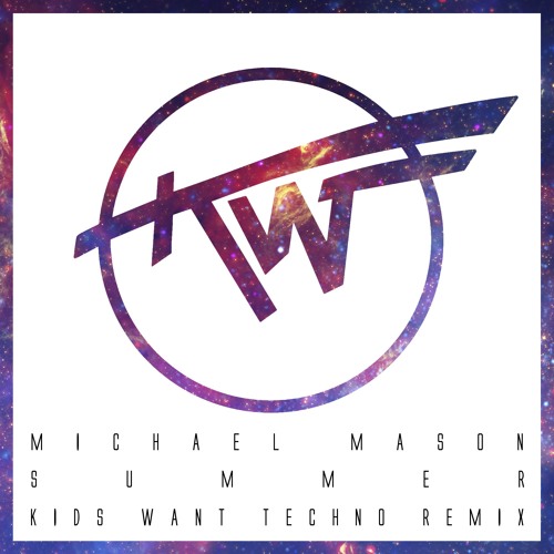 Michael Mason — Summer (Kids Want Techno Remix)