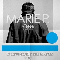 Körner & Achtabahn - Marie P (Martin Haber & Neil Richter Edit)