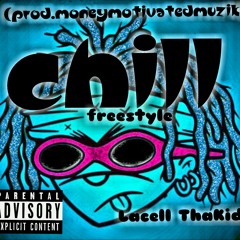 Lacell ThaKidd- Chill(freestyle)