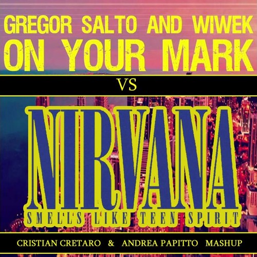 On Your Spirit (Andrea Papitto & Cristian Cretaro Mashup) - Gregor Salto & Wiwek vs Nirvana