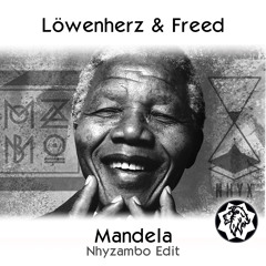 Löwenherz & Freed - Mandela (Nhyzambo Edit)