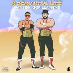 DANSE x GORILLA NEMS-  "A BEAUTIFUL LIFE"