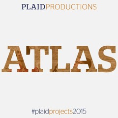 Plaid Productions – Atlas
