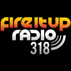 Fire It Up Radio 318