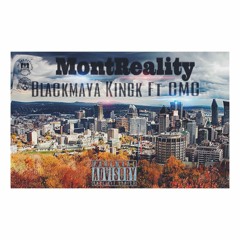 MontReality- BlackMaya Kingk Ft CMC (Audio)