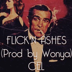 Cel - Flick'n Ashes(Freestyle) Prod. By Wonya