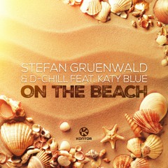 Stefan Gruenwald & D-Chill Feat. Katy Blue - On The Beach (Stefan Gruenwald & Chassio Mix)