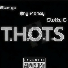 T.H.O.T.Z (Feat. Slango & $hyMoney)