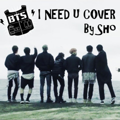 BTS -I Need U [Cover by Sho]