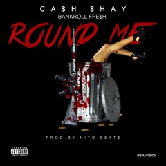 CA$H SHAY FEAT. BANKROLL FRESH - ROUND ME