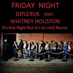 Friday Night.feat Whitney Houston  It's Not Right But It's ok Remix
