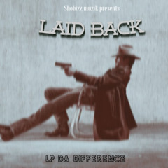 Laid back - LP DA DIFFERENCE FT MOE FUNDZ