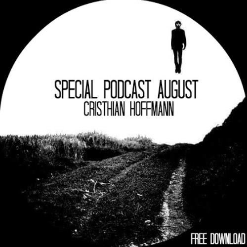 Cristhian Hoffmann- Special Podcast August [Techno- Tech]