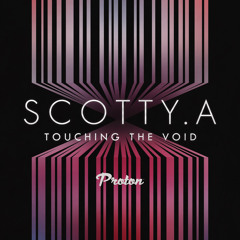 Scotty.A - Touching The Void [Proton Music] PREVIEW