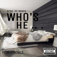 ProblumChild - Who's He (prod. by PC Beats)
