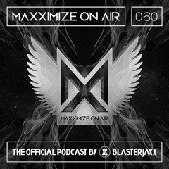 Maxximize On Air Mixed By Blasterjaxx - Show 060