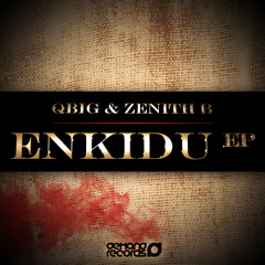 Qbig & Zenith B - Enkidu
