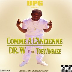 Dr. W - Comme A L'Ancienne Feat. Toby Anbake